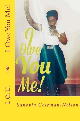 I Owe You Me!: Lord by Sanovia Coleman Nelson