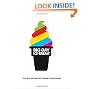 Big Gay Ice Cream: Saucy Stories &amp; Frozen Treats: Going All the Way with Ice Cream
