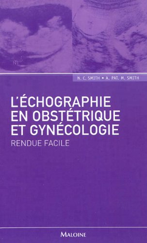 L' échographie en obstétrique et gynécologie rendue facile
