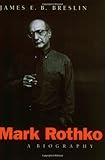 Mark Rothko: A Biography by