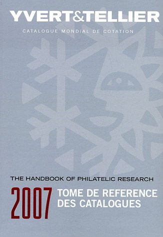 Tome de référence des catalogues 2007 : Guide de recherche philatélique by (Hardcover)