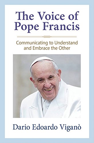 [R.e.a.d] The Voice of Pope Francis: Communicating to Understand and Embrace the Other (The Pope Francis Resou<br />P.P.T