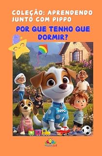 Livro Por Que Tenho Que Dormir?: Coleção: Aprendendo junto oom PIppo (COLEÇÃO: APRENDENDO JUNTO COM PIPPO Livro 5)