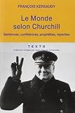 Le monde selon Churchill : Sentences, confidences, prophéties et reparties by 