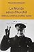 Le monde selon Churchill : Sentences, confidences, prophéties et reparties by 
