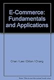 E-Commerce: Fundamentals and Applications by Chan / Lee / Dillon / Chang