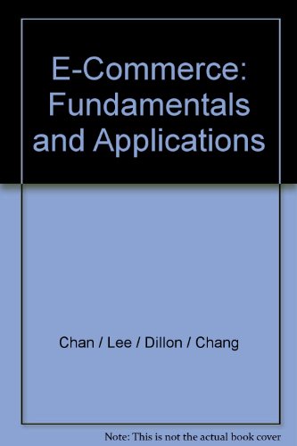 E-Commerce: Fundamentals and Applications by Chan / Lee / Dillon / Chang (Paperback)