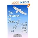 The Abolition of Aging: The forthcoming radical extension of healthy human longevity