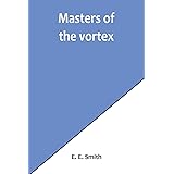 Masters of the vortex