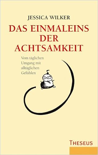 Das Einmaleins Der Achtsamkeit Vom Taglichen Umgang Mit Alltaglichen Gefuhlen Amazon De Wilker Jessica Bucher