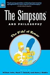 The Simpsons and Philosophy: The D'oh! of Homer (Popular Culture and Philosophy)