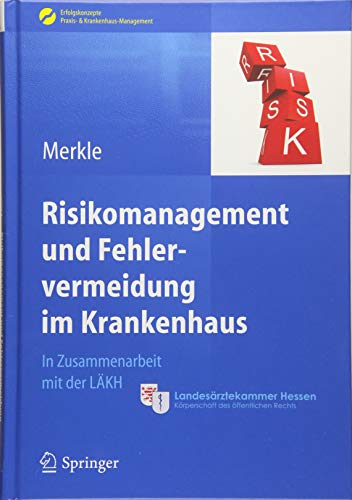 Risikomanagement und Fehlervermeidung im Krankenhaus (Erfolgskonzepte Praxis- & Krankenhaus-Management) (German Edit