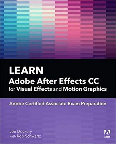 BEST Learn Adobe After Effects CC for Visual Effects and Motion Graphics (Adobe Certified Associate (ACA) TXT