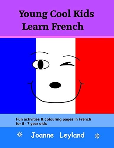 Young Cool Kids Learn French: Fun activities and colouring pages in French for 5-7 year olds (French Edition)