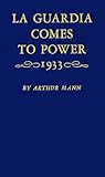 LaGuardia Comes to Power, 1933, Mann, Arthur, 031322787X