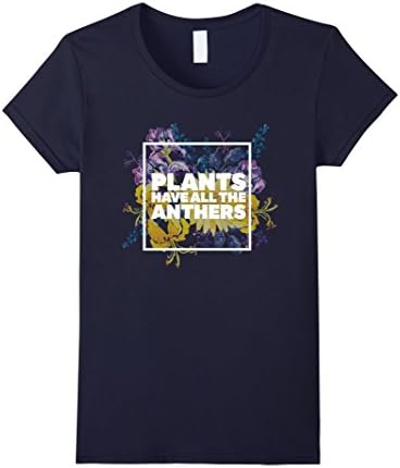 Women's Plants Have All the Anthers T-shirt for Botanists Large Navy