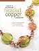 Easy & Elegant Beaded Copper Jewelry: How to Create Beautiful Fashion Accessories from a Few Basic Steps (Fox Chapel Publishing) by Lora Irish