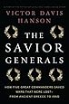 The Savior Generals: How Five Great Commanders Saved Wars That Were Lost - From Ancient Greece to Iraq