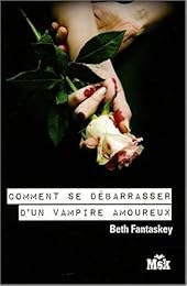 Comment se débarrasser d'un vampire amoureux