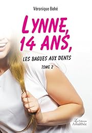 Lynne, 14 ans, les bagues aux dents... tome 2