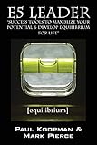 E5 Leader: Success Tools to Maximize Your Potential & Develop Equilibrium, for Life by Paul Koopman, Mark Pierce