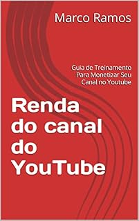 Livro Renda do canal do YouTube: Guia de Treinamento Para Monetizar Seu Canal no Youtube