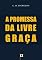 Livro A Promessa Da Livre Graça, por C. H. Spurgeon