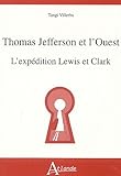 Thomas Jefferson et l'Ouest : L'expédition Lewis et Clark by 
