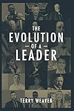 The Evolution of A Leader by Terry Weaver