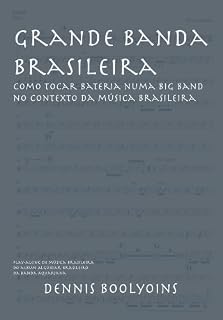 Livro Grande Banda Brasileira: Como Tocar Bateria Numa Big Band no Contexto da Música Brasileira