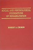 Social and Psychological Foundations of Rehabilitation, Chubon, Robert A., 0398059209