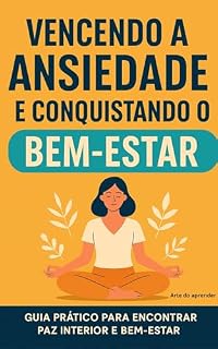 Livro Vencendo a ansiedade e conquistando o bem estar