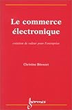 Le Commerce Electronique, création de valeur pour l'entreprise by
