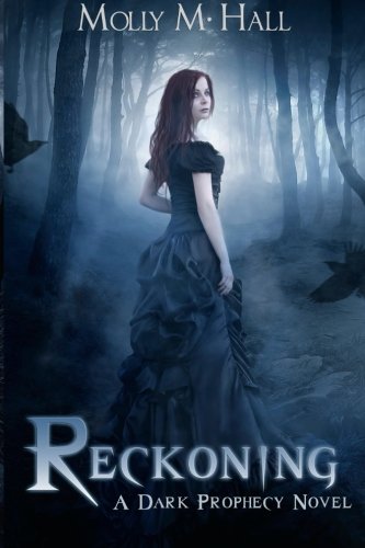 Reckoning: A Dark Prophecy Novel (Volume 1)
