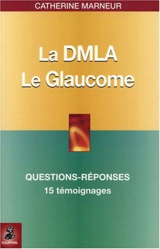 La DMLA (dégénérescence maculaire liée à l'âge), le glaucome