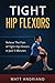 Tight Hip Flexors: Relieve The Pain of Tight Hip Flexors In Just 5 Minutes (Tight Hip Flexors, Tight by Matt Andriano
