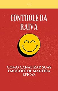 Livro Controle da raiva: como canalizar suas emoções de maneira eficaz