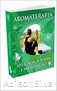 Livro Aromaterapia Aplicada à Yoga e Meditação