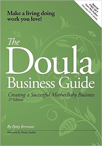 The Doula Business Guide: Creating a Successful Motherbaby Business 2nd Edition
