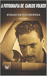 Livro ENSAIO DE FOTOSOPHIA : A FOTOGRAFIA DE CARLOS VOLKER