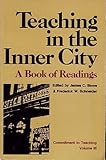 Paperback Teaching in the Inner City: A Book of Readings (Commitment to Teaching, Volume 3) Book
