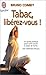 Tabac, liberez-vous! - une methode efficace, un guide pratique pour enfin reussi (BIEN-ÊTRE) by 