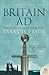 Britain AD: A Quest for Arthur, England and the Anglo-Saxons ~ Francis Pryor