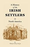 Front cover for the book History of the Irish Settlers in North America from the Earliest Period to the Census of 1850 by Thomas D'Arcy McGee