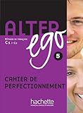 Alter Ego 5: Methode de Francais C1-C2: Cahier De Perfectionnement (French Edition) by