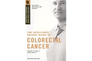 The Intelligent Patient Guide to Colorectal Cancer: All You Need to Know to Take an Active Part in your Treatment