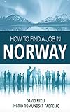 How to Find a Job in Norway by David Nikel, Ingrid Romundset Fabrello