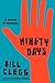Ninety Days: A Memoir of Recovery - Book by Bill Clegg