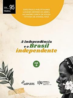 Livro A Independência e o Brasil independente – Volume 2 (História Livro 95)