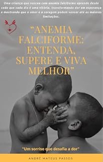 Livro “Anemia Falciforme: Entenda, Supere e Viva Melhor”: Supere e Viva Melhor